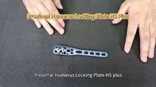 😊The display of Proximal Humerus Locking Plate HS Plus#lockingplate  #orthopedic  #bone