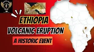 ETHIOPIA VOLCANIC ERUPTION // A Historic Event // Selective Study with GBS 