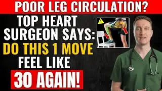 Poor Leg Circulation After 60? This One Exercise Can Help, Says a Surgeon -Dr. Micheal Kent