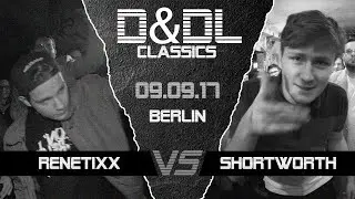 Shortworth vs RenetiXX D&DL#0071 (Berlin // 2017)