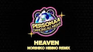 Heaven - Norihiko Hibino Remix - Persona 4 Dancing All Night