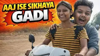 AAJ ISE Gadi sikhaya