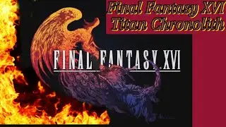 Final Fantasy XVI, Titan Chronolith