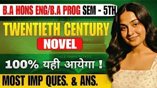 Twentieth Century Novel | Most Important Questions with Answers | BA Hons & BA Prog Semester 5