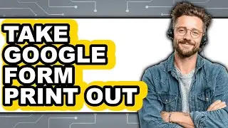 How to Take Google Form Print Out - Step by Step