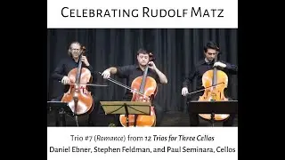 Matz: Trio #7 from 12 Trios for Three Cellos.  Daniel Ebner, Stephen Feldman, and Paul Seminara.