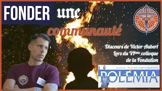 Face au d&eacute;racinement, fonder une communaut&eacute; &ndash; Victor Aubert &ndash; VIe Forum de la Dissidence de Polemia
