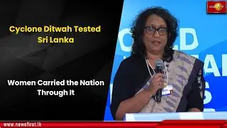 Cyclone Ditwah Tested Sri Lanka: Women Carried the Nation Through It