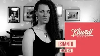 Kawaii Session w/ Ishantu - Needed You