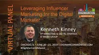 Leveraging Influencer Marketing for the Digital Marketer - Kenneth Kinney, AI Media Group