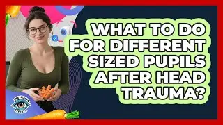 What To Do For Different Sized Pupils After Head Trauma?