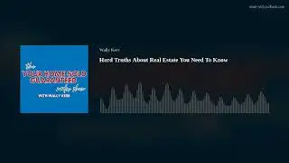 Hard Truths About Real Estate You Need To Know