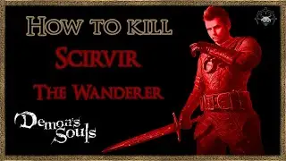 Demon's Souls - Black Phantom - How to kill Scirvir the Wanderer : Easy Kill - Talisman of Beasts