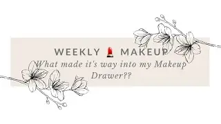 Weekly Roundup ✨️ Makeup Recap 