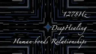 Healing Frequency World 1278Hz DeepHealing Human bonds Relationships
