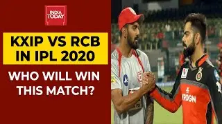 Kings XI Punjab Vs Royal Challengers Bangalore: Who Will Win? | IPL 2020 | India Today