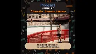 Podcast CM # 7 Afinación transdisciplinaria: tonicidad versus tensión en la práctica musical