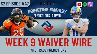 PrimeTime Fantasy Podcast S2 Ep. 47 - Top 5 Fantasy Football Waiver Wire Targets for Week 9