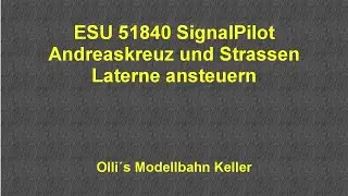 ESU 51840 SignalPilot Andreaskreuz und Laternen ansteuern (Ollis Modellbahnkeller)