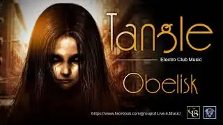 ✯ Tangle - Obelisk (Original Mix. Edit. by: Space Intruder) 2k18