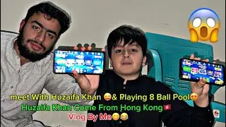 I Met Czn 😍Huzaifa& Playing 8 Ball Pool🎱|Huzaifa 😱Khan Cam From Hong Kong|😍Vlog By Uzairpukhtoonvlgs