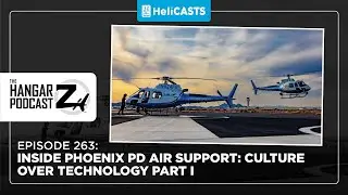 Hangar Z Ep - 263 Inside Phoenix PD Air Support: Culture Over Technology Part 1