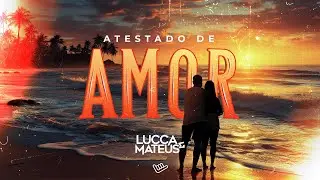Lucca e Mateus - Atestado de Amor