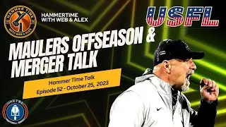 Hammer Time:Home of the Maulers - USFL/XFL Merger, Noel Mazzone, Maulers Free Agency Recap Ep. 52!