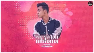 Pyaar Kiya Toh Nibhana - Remix | Kushagra Thakur | DJ Anshul | HexSound Music