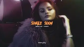selena gomez - single soon (speed up + reverb)
