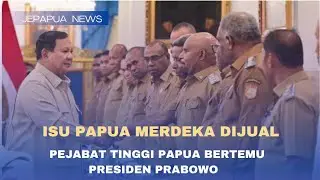 Isu Papua Merdeka Dijual Rupiah, Se-Pejabat Tinggi Papua Bertemu Presiden Prabowo