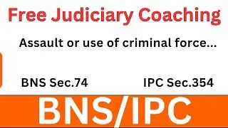 BNS Sec 74 | IPC 354 | Assault or Criminal Force to Woman with Intent to Outrage Modesty #judiciary