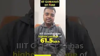 IIIT Guwahati Vs IIIT Pune Which is Better ? Fees Average Package, Highest Package, Placement