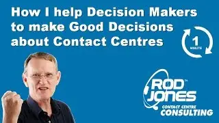 How I help decision makers to make good decisions about call centres