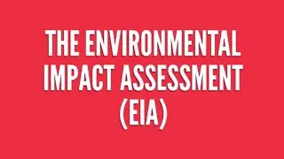 Introduction to EIA Process - The environmental impact assessment