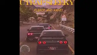 flerop Utrap sleeky ft xanii Audio