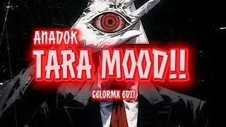 ANADOK - TARA MOOD!!! (CELORMX EDIT) 
