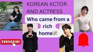 Korean Actors from Rich Families You Didn&rsquo;t Know