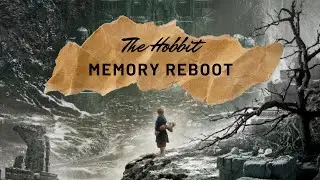 Memory Reboot || The Hobbit