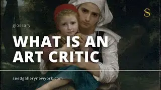 Art Critic Explained: How They Evaluate and Shape the Art World | Seed Gallery #glossary #art #short