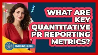 What Are Key Quantitative PR Reporting Metrics?