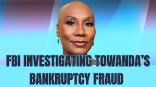 🛑FBI Investigating Towanda&rsquo;s Bankruptcy Fraud #thebraxtons #towandabraxton