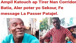 Ampil Katouch ap Tirer Nan Corridor Batia, Aler poter yo Sekour, Fe message La Passer Patajel