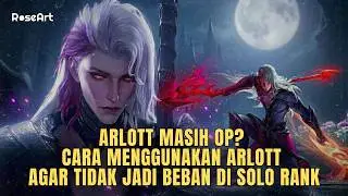 Kapan Harus Pick Arlott? Salah Pick Bisa Jadi Blunder | Guide Arlott MLBB