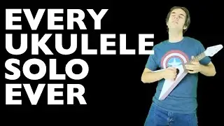 EVERY UKULELE SOLO EVER