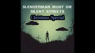 Slenderman Must Die: Chapter 4 - SS. - Christmas Special &ndash; Полное Прохождение (Full Walkthrough).
