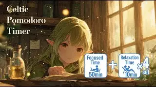 [Celtic Pomodoro] Celtic Music for Deep Focus &ndash; 50min Focus + 10min Break Timer | Study & Work BGM