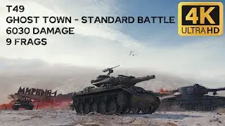 T49 6,0k damage 9 frags on Ghost Town - World of Tanks