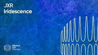 JXR - Iridescence (Melodic Progressive | Elliptical Sun Melodies)