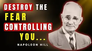 Destroy The Fear That Keeps You From Achieving Greatness | Napoleon Hill
